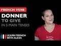 Donner (to give) in 5 Main French Tenses