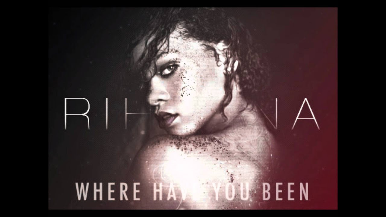 Rihanna - Where Have You Been + Lyrics and Download (1080p) - YouTube
