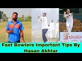 Fast bowlers important tips by hasan akhtar  hasan akhtar  2020