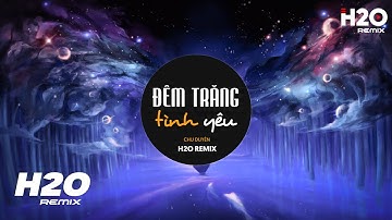 Đêm Trăng Tình Yêu (H2O Remix) - Chu Duyên | Phố Xa Đêm Đông Người Đêm Tình Yêu Dưới Trăng Remix