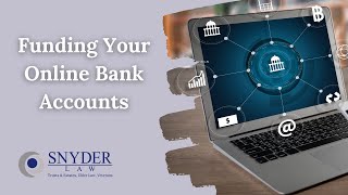 Funding Your Online Bank Accounts by Snyder Law, PC 30 views 1 year ago 3 minutes, 52 seconds