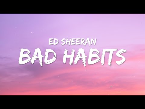 Ed Sheeran - Bad Habits (Lyrics)