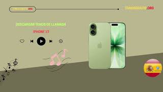 Descargar Tonos de llamada iPhone 17 Gratis 2026 - Tonosgratis.org