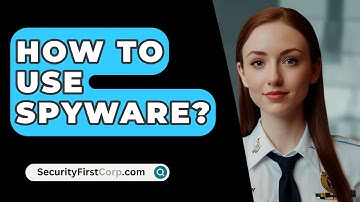 How To Use Spyware? - SecurityFirstCorp.com
