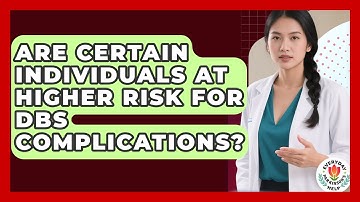 Are Certain Individuals At Higher Risk For DBS Complications? - Everyday Parkinsons Help