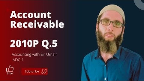 Accounts Receivable| 2010P Q.5| ADC-I| Accounting with Sir Umair
