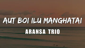 Aransa Trio - Aut Boi Ilu Manghatai (Video Lirik)