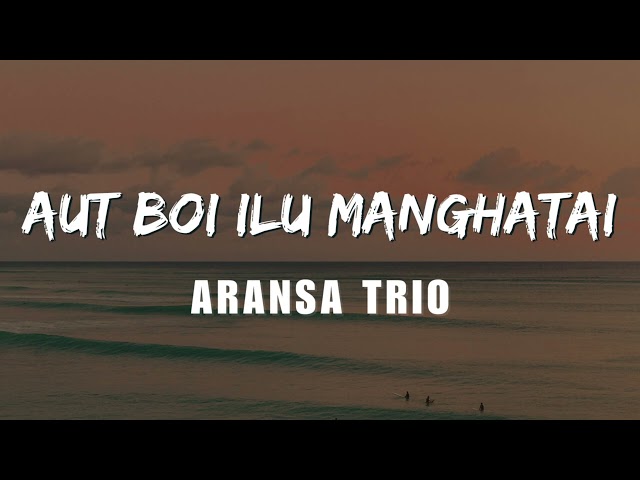 Aransa Trio - Aut Boi Ilu Manghatai (Video Lirik) class=