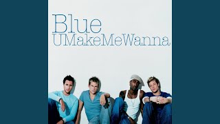 Video thumbnail of "Blue - U Make Me Wanna (Radio Edit)"