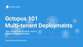Octopus 101 - Multi-tenant Deployments