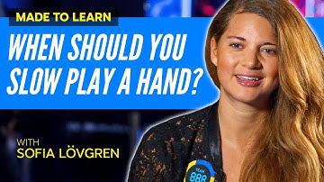 Made To Learn: Slow Playing Strategy