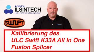 Kallibrierung des ULC Swift K33A All In One Fusion Splicer