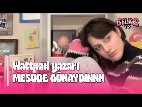 YAZAR MESUDE GÜNAYDINNN ile WATTPAD'DE HİKAYE YAZIYORUZ