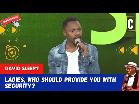 LADIES, WHO SHOULD PROVIDE YOU WITH SECURITY? BY: DAVID SLEEPY