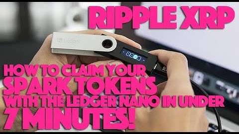 Ripple XRP: How To Claim Your Spark Tokens With The Ledger Nano In Under 7 Minutes!