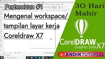 Pertemuan #1 Mengenal workspace/tampilan layar kerja coreldraw x7
