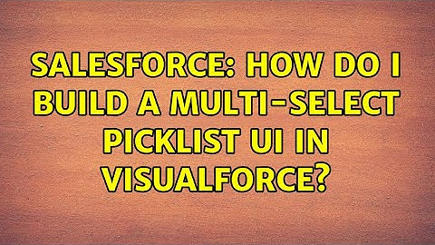 Salesforce: How do I build a multi-select picklist UI in visualforce? (5 Solutions!!)