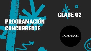 💻Programacion Concurrente - Clase 02 - #programacion