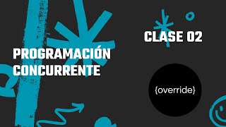 💻Programacion Concurrente - Clase 02 - #programacion