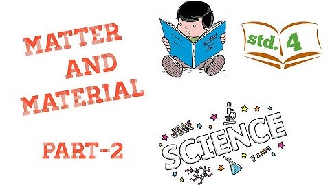 Matter and Material- part -2 ..4th standard-science-English medium