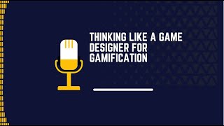 Thinking Like a Game Designer for Gamification