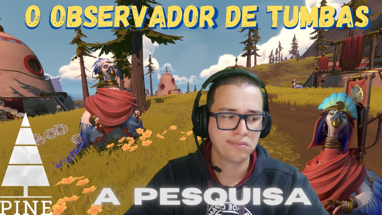 Pine -  Observador de Tumbas - A Pesquisa PT 03 -  O erro - Caminho para segunda Câmara