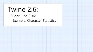 Twine 2.6: SugarCube 2.36: Interactivity: Example: Character Statistics