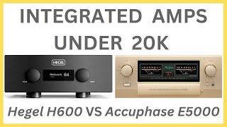 Integrated Amps Under $20,000: Accuphase E-5000 vs Hegel H600