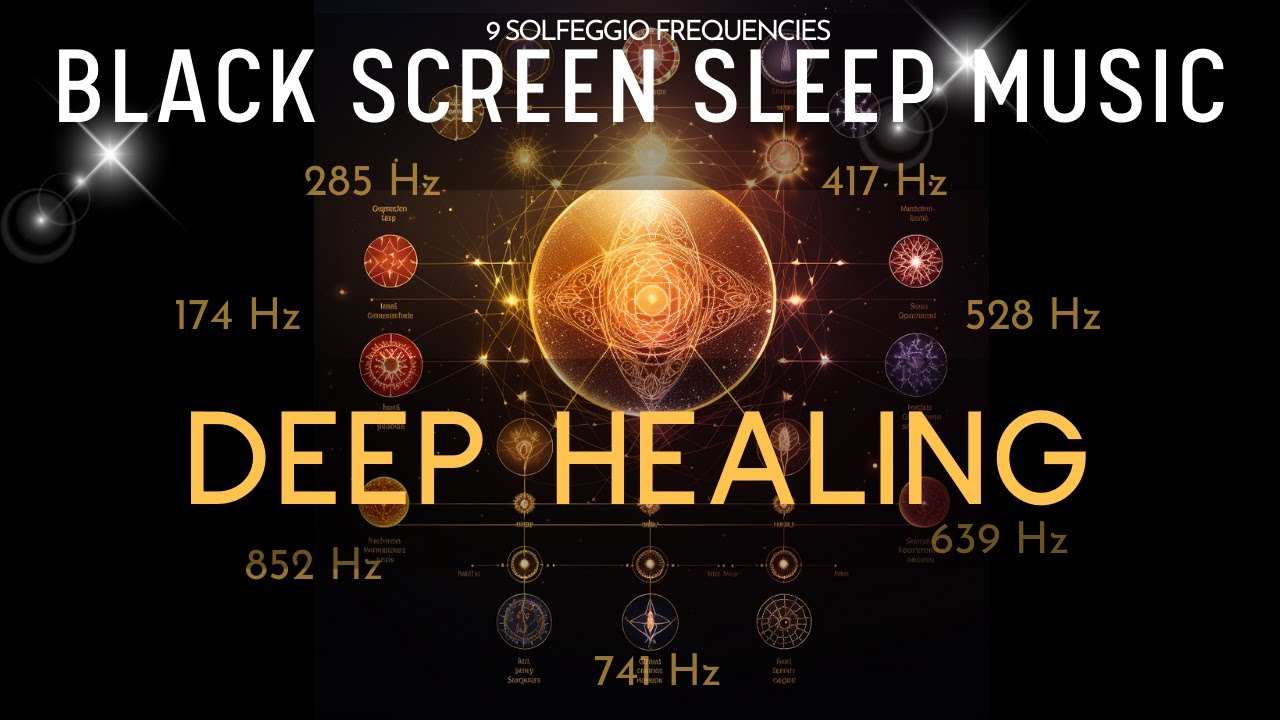 DEEP HEALING ☯ BLACK SCREEN SLEEP MUSIC ☯ All 9 solfeggio frequencies ...