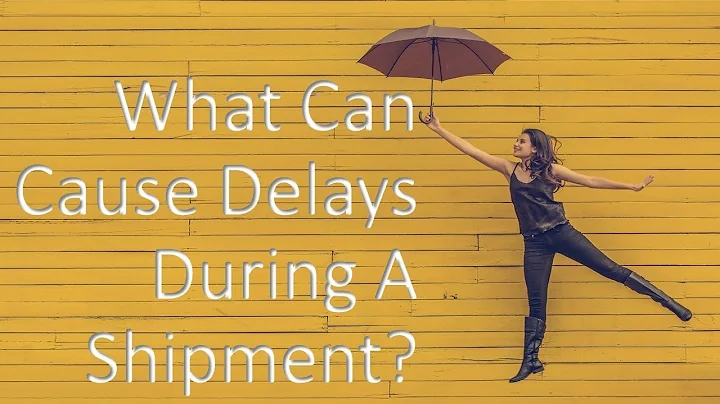 What Can Cause Delays During A Shipment?
