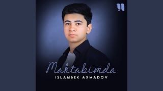 Maktabimda - Islambek Axmadov