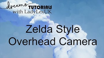 Dreams PS4 Tutorial: Overhead Zelda style camera
