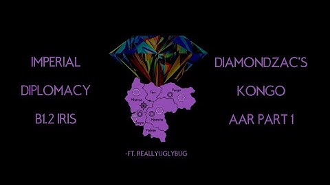 Imperial Diplomacy B1.2 Iris AAR | Kongo Pt. 1