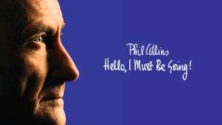 Phil Collins - Hello, I Must Be Going!