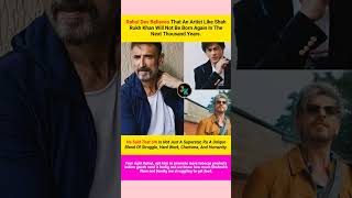Rahul Dev Believes That An Artist Like Shah Rukh Khan Will Not Be Born Again In The Next Thousand