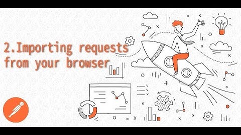 2. Importing request from your browser