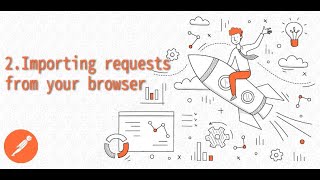 2. Importing Request From Your Browser