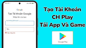 Hướng Dẫn Tạo Tài Khoản CH play ( Google Play ) Trên Android