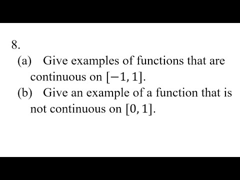 8. (a) Give examples of functions that are continuous on [-1,1]. (b ...
