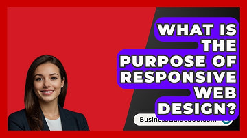 What Is The Purpose Of Responsive Web Design? - BusinessGuide360.com