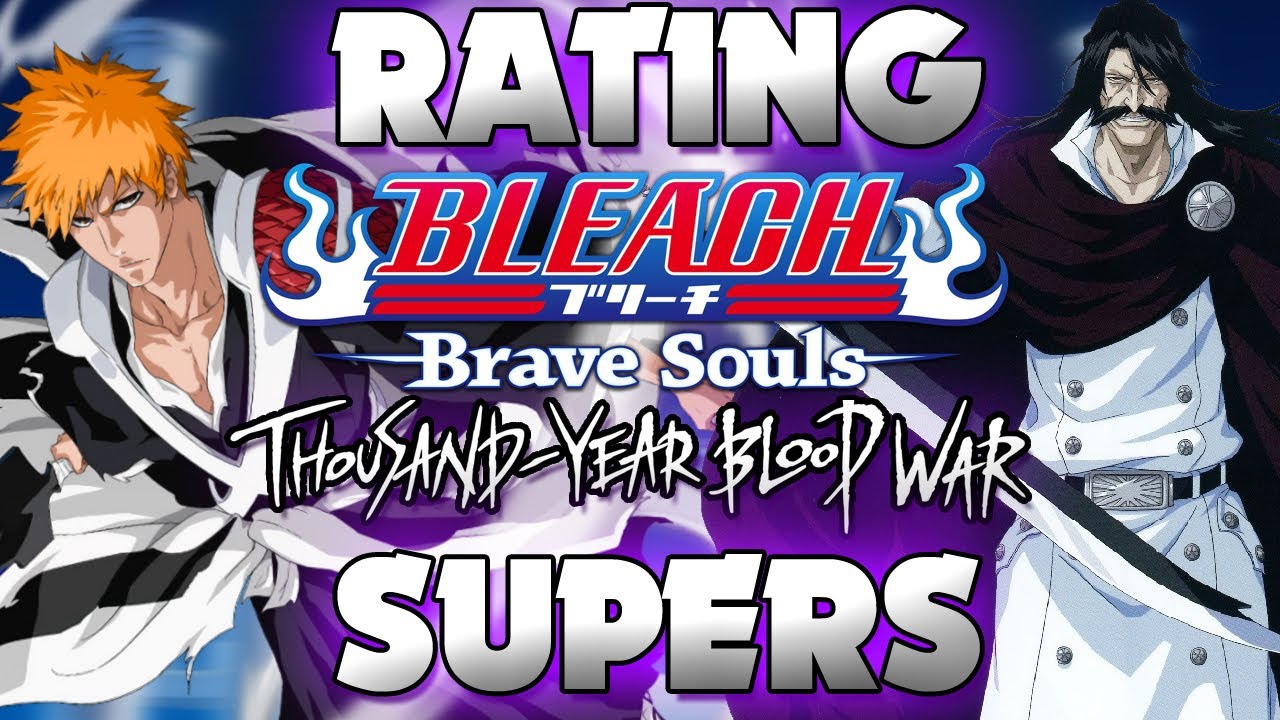 Rating Bleach Brave Souls Thousand Year Blood War Supers (SPOILER FREE & SPOILERS)