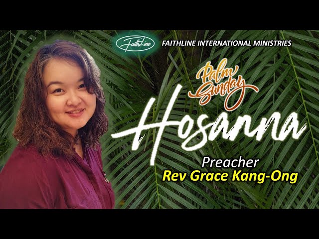 Hosanna (Palm Sunday) - Rev Grace Kang-Ong