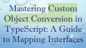 Mastering Custom Object Conversion in TypeScript: A Guide to Mapping Interfaces