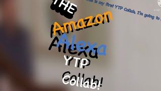 #TAAYTPCBMTDKDF The Introducing￼ Amazon Alexa YTP Collab ￼announcement￼