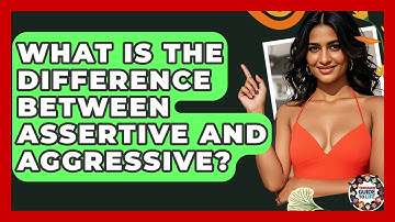 What Is The Difference Between Assertive And Aggressive? - Teenager Guide to Life