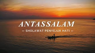 SHOLAWAT ANTASSALAM - Sholawat Merdu Penyejuk Hati