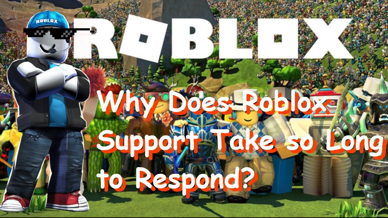 Why Does Roblox Support Take So Long To Respond Youtube - customer support roblox