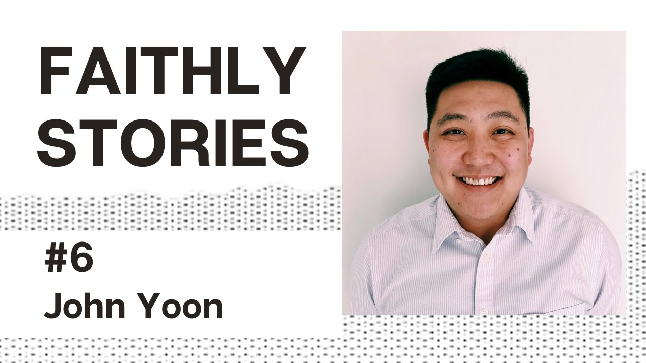 Intentional Suffering for the Greater Good  - John Yoon | Faithly Stories | Ep. 6