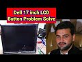 17inch dell lcd button problem subscribe my chenal