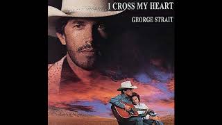 Video thumbnail of "George Strait - I Cross My Heart"